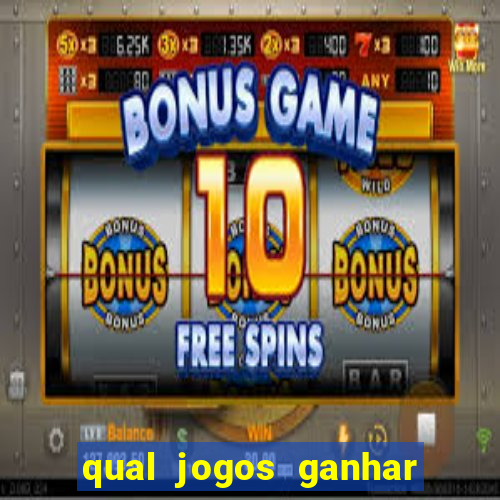 qual jogos ganhar dinheiro de verdade